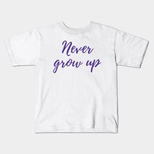 Never Grow Up Kids T-Shirt
